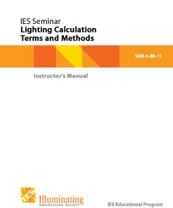 Intermediate Seminar: Lighting Calculation Terms and Methods - SEM-5-11 - Instructor Materials