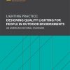Lighting Practice: Designing Quality Lighting for People in Outdoor Environments