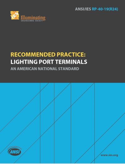 Recommended Practice: Lighting Port Terminals | An American National Standard | ANSI/IES RP-40-19(R24) | IES | Illuminating Engineering Society