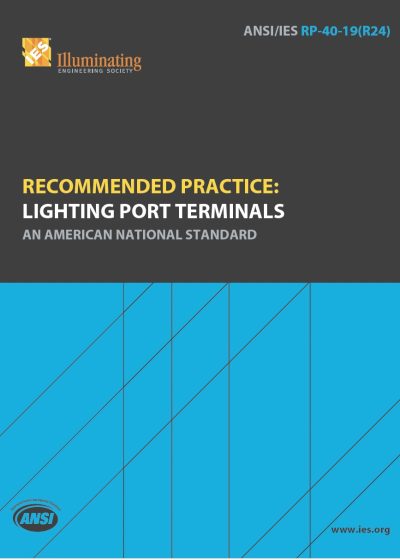 Recommended Practice: Lighting Port Terminals | An American National Standard | ANSI/IES RP-40-19(R24) | IES | Illuminating Engineering Society