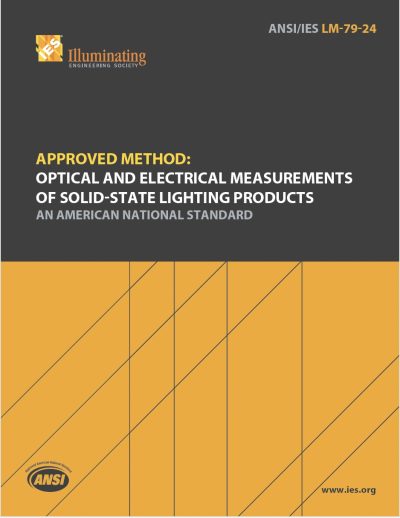 Approved Method: Optical and Electrical Measurements of Solid-State Lighting Products | An American National Standard | ANSI/IES LM-79-24 | IES (Illuminating Engineering Society)