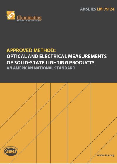 Approved Method: Optical and Electrical Measurements of Solid-State Lighting Products | An American National Standard | ANSI/IES LM-79-24 | IES (Illuminating Engineering Society)