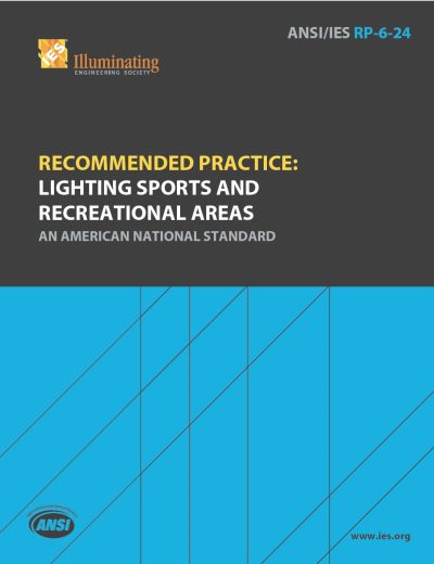 Illuminating Engineering Society | ANSI/IES RP-6-24 | Recommended Practice: Lighting Sports and Recreational Areas | An American National Standard