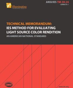 ANSI/IES TM-30-24+Errata 1 | Technical Memorandum: IES Method for Evaluating Light Source Color Rendition | An American National Standard | Illuminating Engineering Society