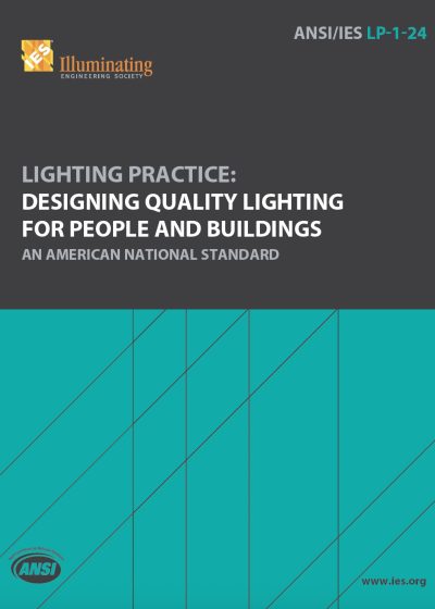 ANSI/IES LP1-24 | Lighting Practice: Designing Quality Lighting for People and Buildings | An American National Standard | Illuminating Engineering Society