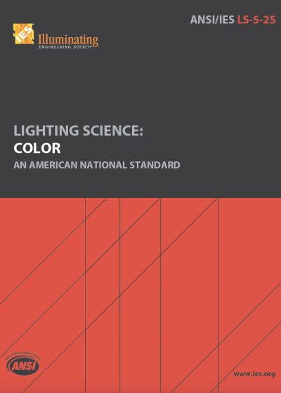 ANSI/IES LS-5-25 | Lighting Science: Color | An American National Standard | Illuminating Engineering Society