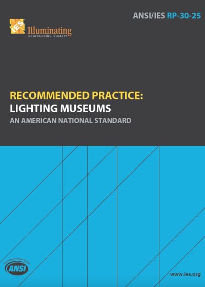 ANSI/IES RP-30-25 | Recommended Practice: Lighting Museums | An American National Standard | Illuminating Engineering Society (IES)