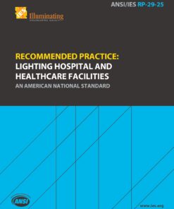 ANSI/IES RP-29-25 | Recommended Practice: Lighting Hospital and Healthcare Facilities | An American National Standard | Illuminating Engineering Society
