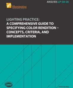 ANSI/IES LP-30-26 | Lighting Practice: A Comprehensive Guide to Specifying Color Rendition — Concepts, Criteria, and Implementation | Illuminating Engineering Society