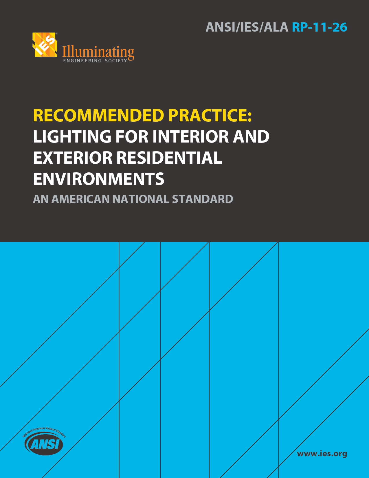 ANSI/IES/ALA RP-11-26 | Recommended Practice: Lighting for Interior and Exterior Residential Environments ANSI/IES/ALA RP-11-26 | Recommended Practice: Lighting for Interior and Exterior Residential Environments | An American National Standard | Illuminating Engineering Society