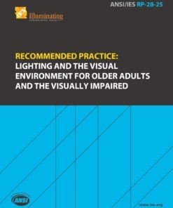 ANSI/IES RP-28-25 Recommended Practice: Lighting and the Visual Environment for Older Adults and the Visually Impaired | An American National Standard | Illuminating Engineering Society (IES)