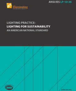 ANSI/IES LP-10-26 | Lighting Practice: Lighting for Sustainability | An American National Standard | Illuminating Engineering Society