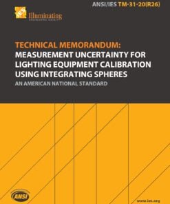 ANSI/IES TM-31-20(R26) | Technical Memorandum: Measurement Uncertainty for Lighting Equipment Calibration Using Integrating Spheres | An American National Standard | Illuminating Engineering Society