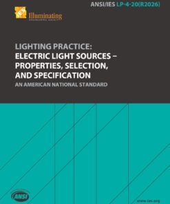 ANSI/IES LP-4-20(R2026) | Lighting Practice: Electric Light Sources — Properties, Selection, and Specification | An American National Standard | Illuminating Engineering Society