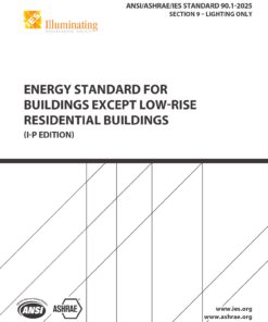 ANSI/ASHRAE/IES Standard 90.1-2025 Section 9 - Lighting only | Energy Standard for Buildings Except Low-Rise Residential Buildings (I-P Edition) | www.ies.org | www.ashrae.org